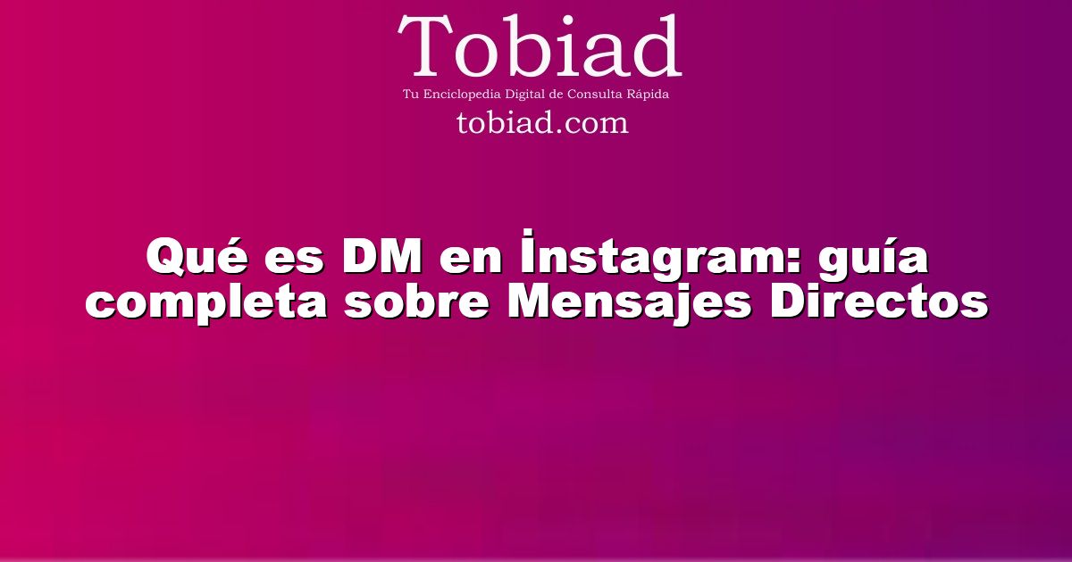  Qué es DM en İnstagram: guía completa sobre Mensajes Directos
