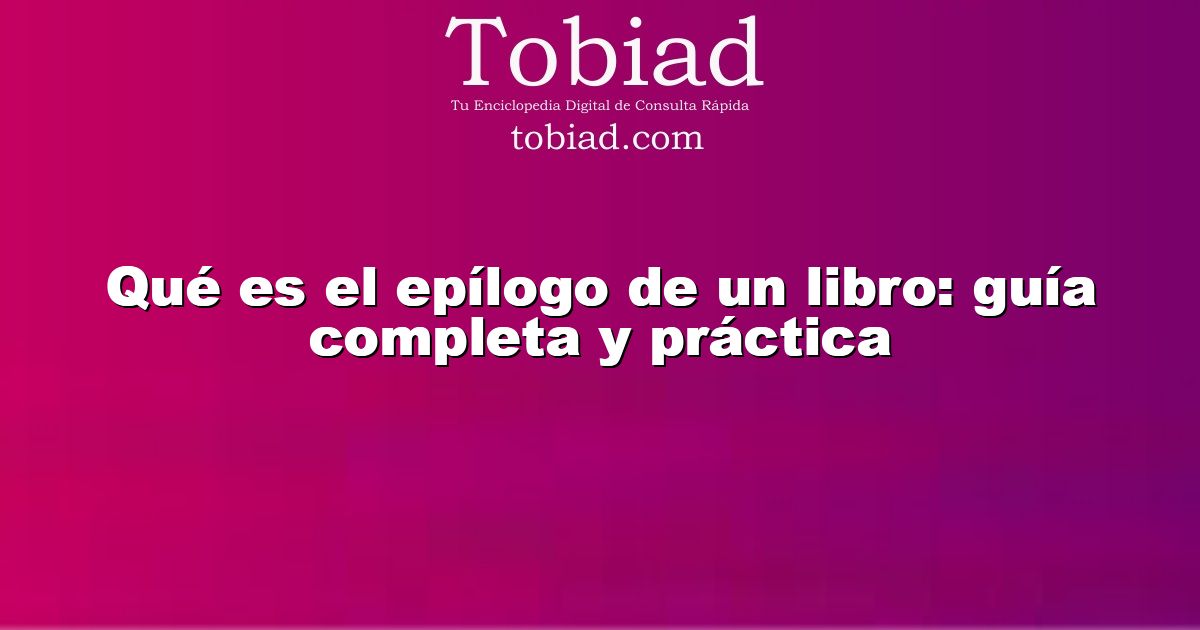  Qué es el epílogo de un libro: guía completa y práctica